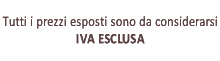 Prezzi IVA esclusa